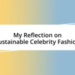 My Reflection on Sustainable Celebrity Fashion