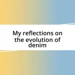 My reflections on the evolution of denim