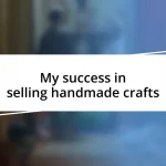 My success in selling handmade crafts