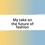 My take on the future of fashion