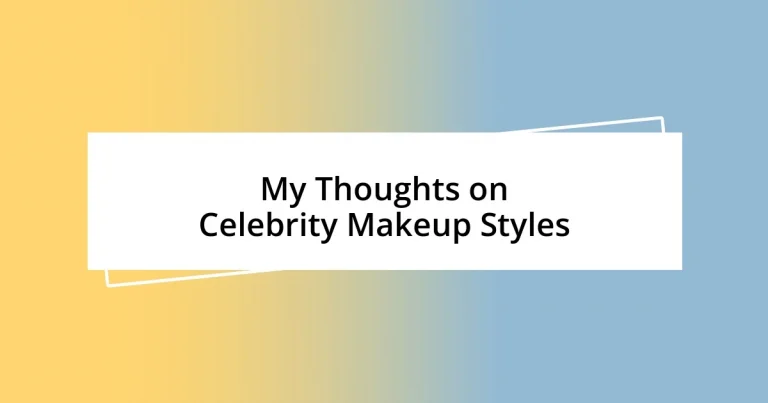 My Thoughts on Celebrity Makeup Styles