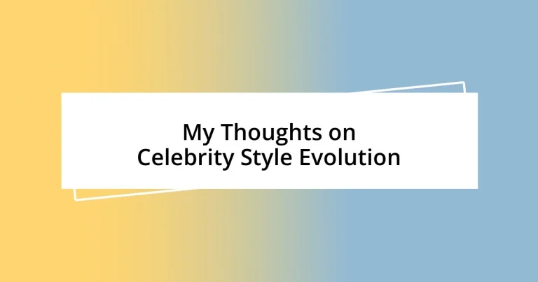 My Thoughts on Celebrity Style Evolution