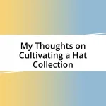 My Thoughts on Cultivating a Hat Collection