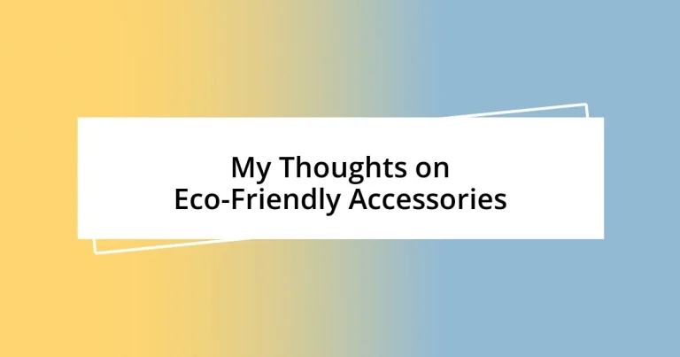 My Thoughts on Eco-Friendly Accessories