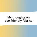 My thoughts on eco-friendly fabrics