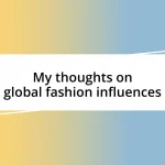 My thoughts on global fashion influences