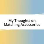 My Thoughts on Matching Accessories