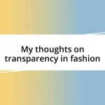 My thoughts on transparency in fashion