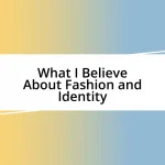 What I Believe About Fashion and Identity