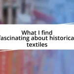 What I find fascinating about historical textiles