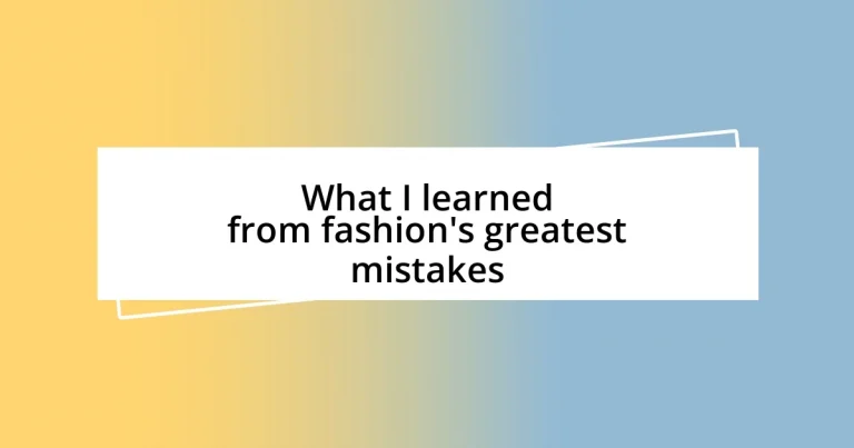 What I learned from fashion’s greatest mistakes