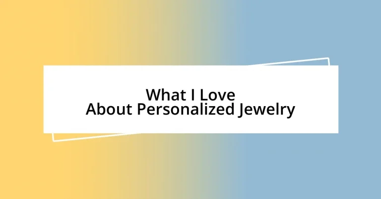 What I Love About Personalized Jewelry