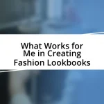 What Works for Me in Creating Fashion Lookbooks