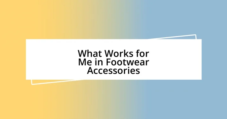 What Works for Me in Footwear Accessories