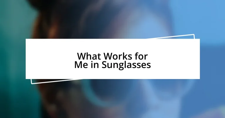 What Works for Me in Sunglasses