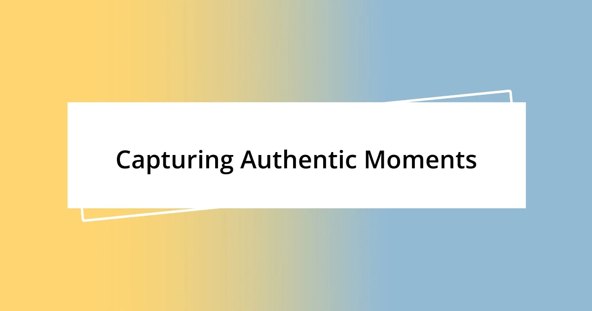 Capturing Authentic Moments