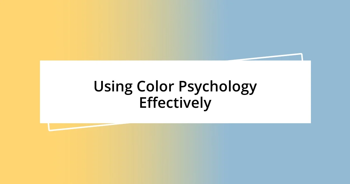 Using Color Psychology Effectively