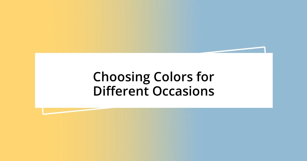 Choosing Colors for Different Occasions