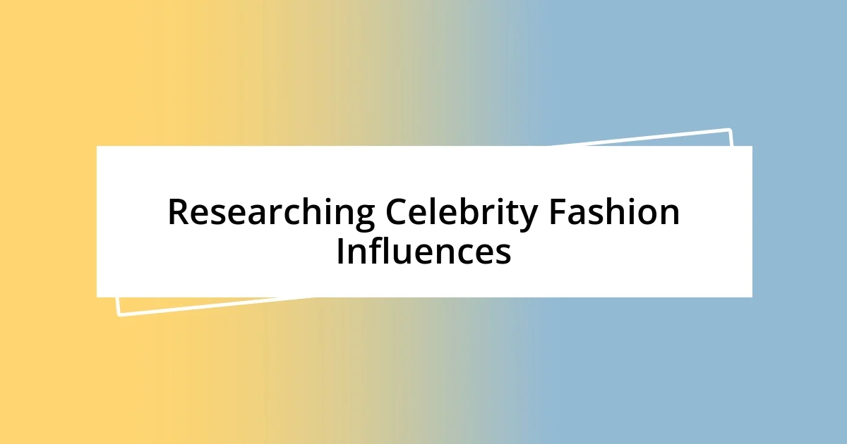 Researching Celebrity Fashion Influences