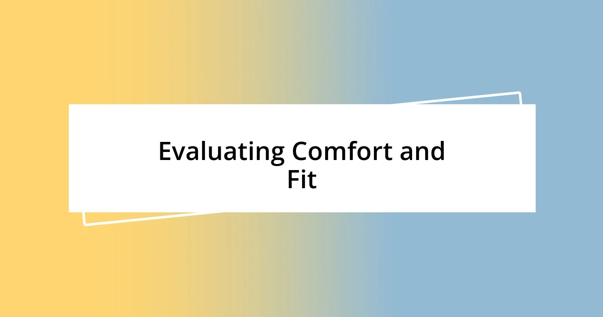 Evaluating Comfort and Fit