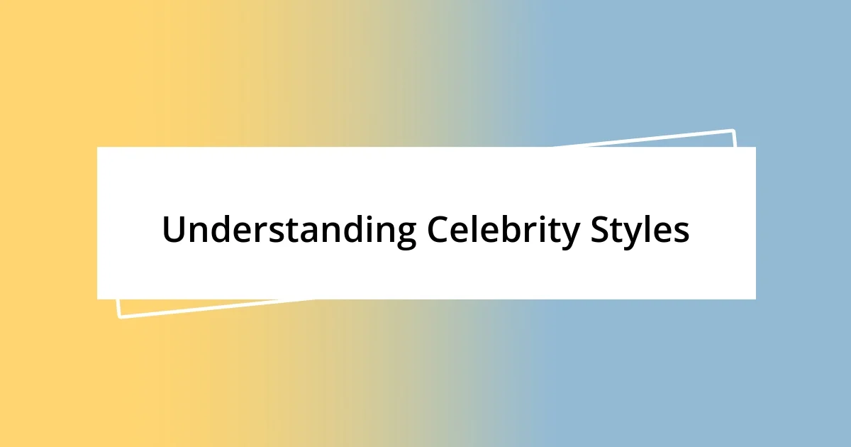 Understanding Celebrity Styles