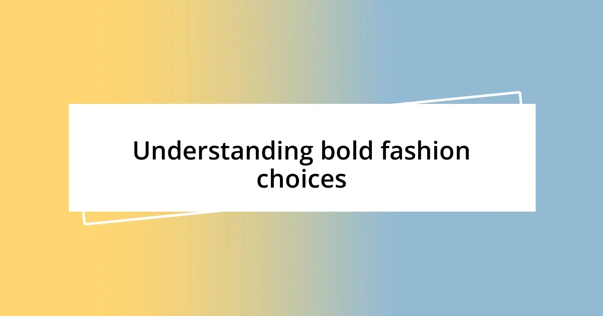 Understanding bold fashion choices