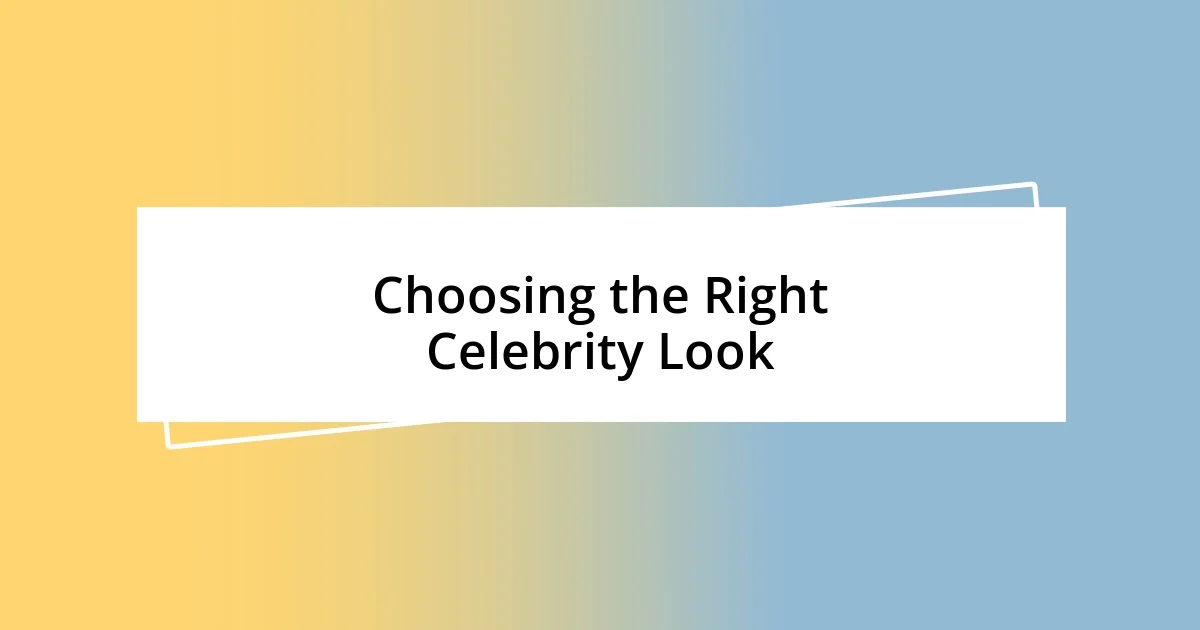 Choosing the Right Celebrity Look