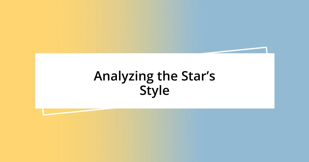 Analyzing the Star’s Style