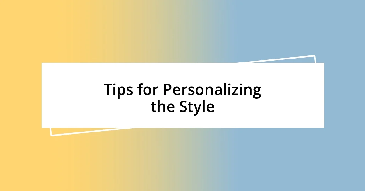 Tips for Personalizing the Style