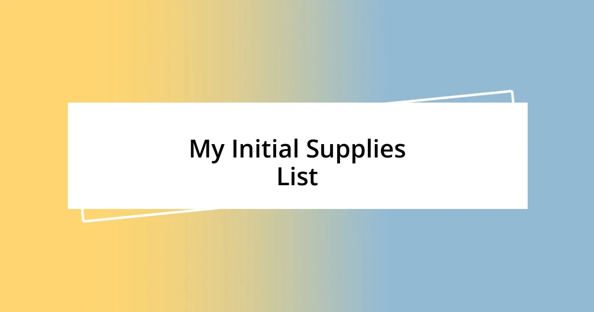 My Initial Supplies List