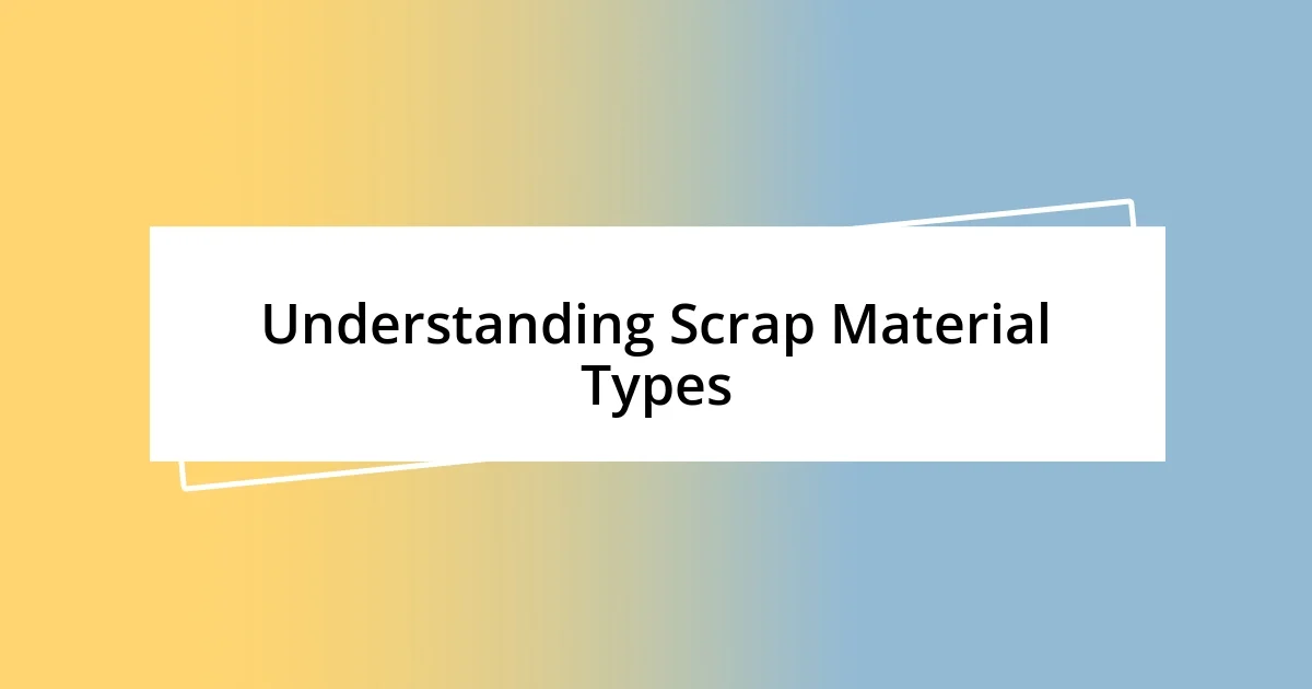 Understanding Scrap Material Types