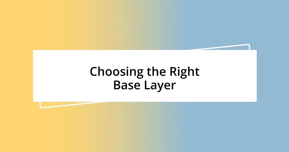 Choosing the Right Base Layer