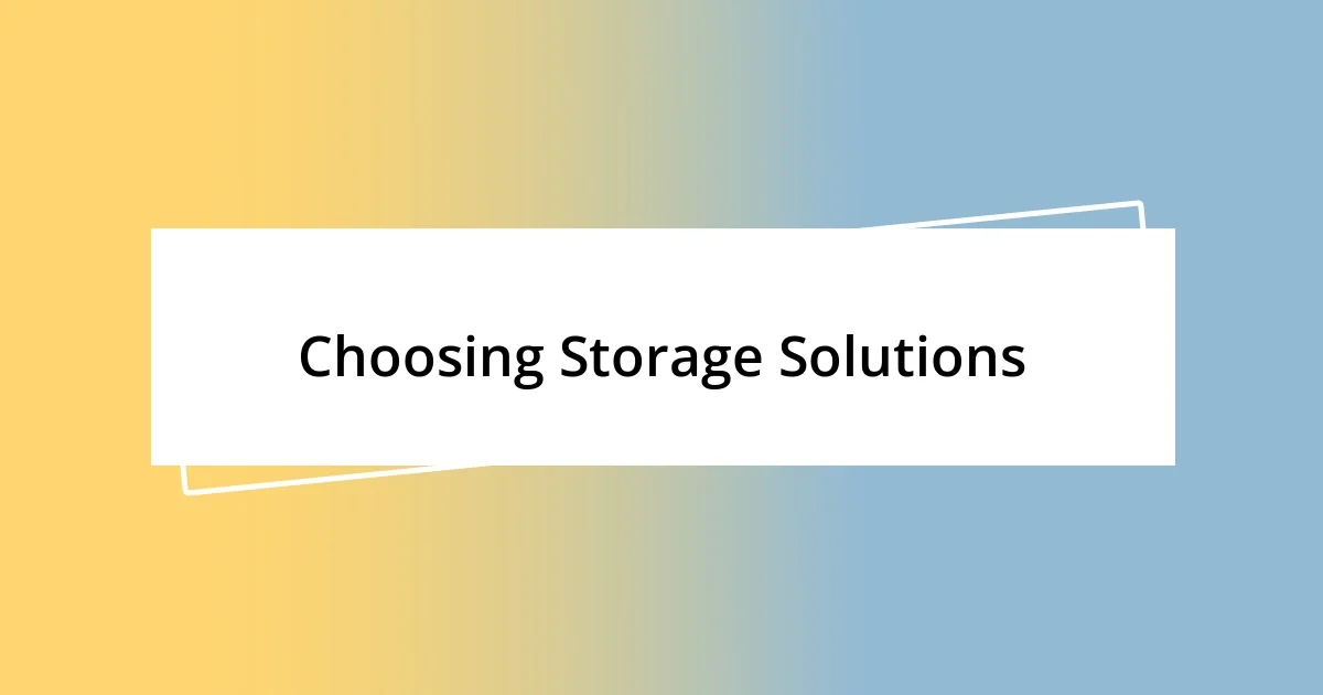 Choosing Storage Solutions