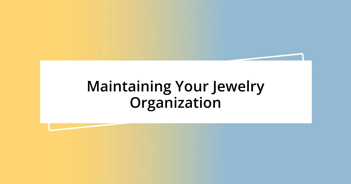 Maintaining Your Jewelry Organization