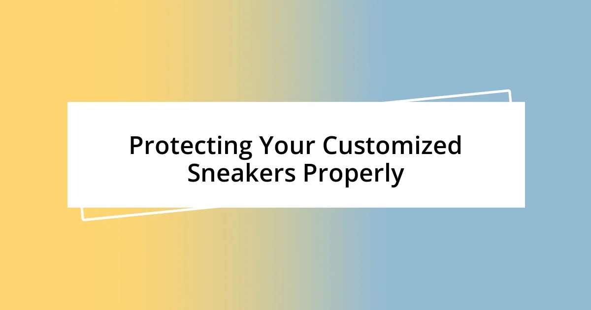 Protecting Your Customized Sneakers Properly