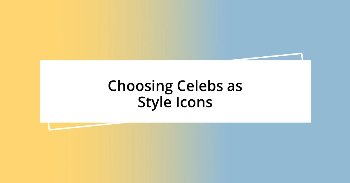 Choosing Celebs as Style Icons