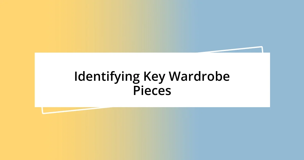 Identifying Key Wardrobe Pieces