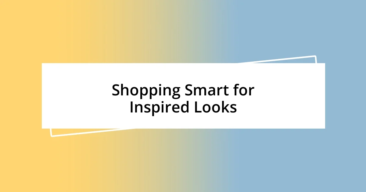 Shopping Smart for Inspired Looks