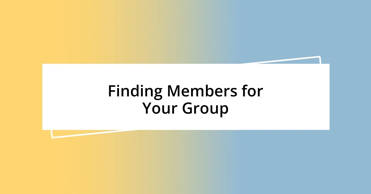 Finding Members for Your Group