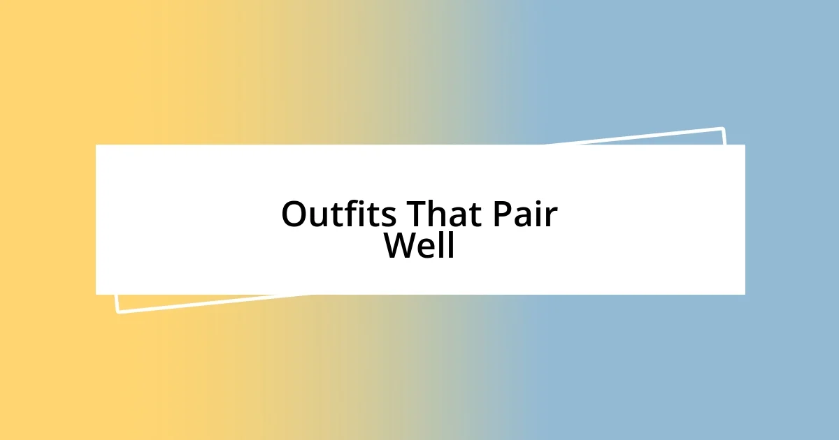 Outfits That Pair Well