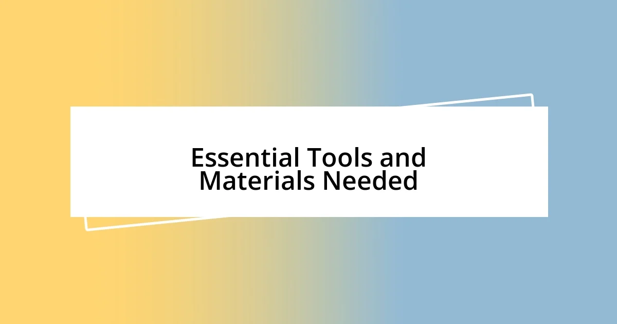 Essential Tools and Materials Needed