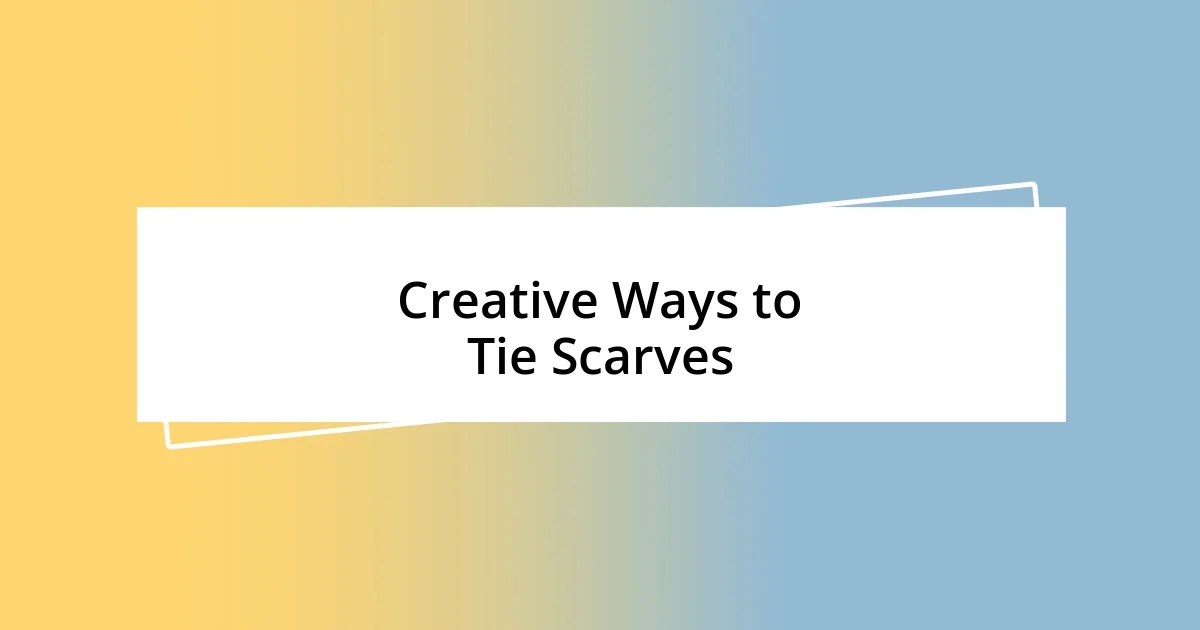 Creative Ways to Tie Scarves