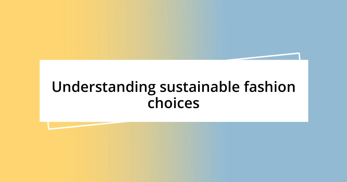 Understanding sustainable fashion choices