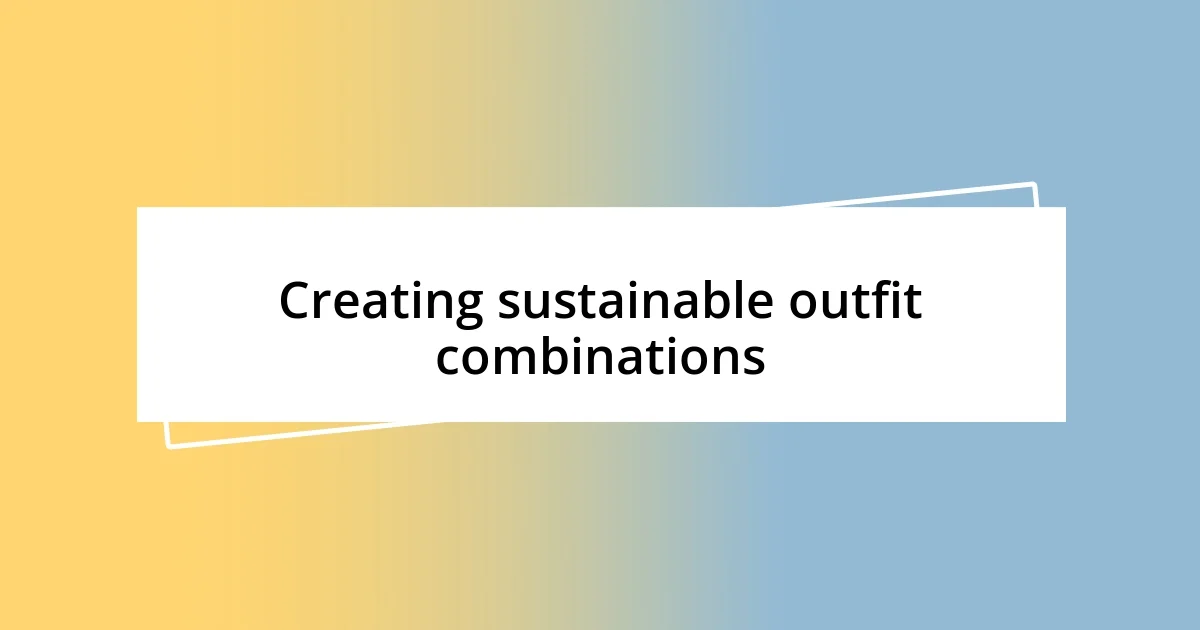 Creating sustainable outfit combinations