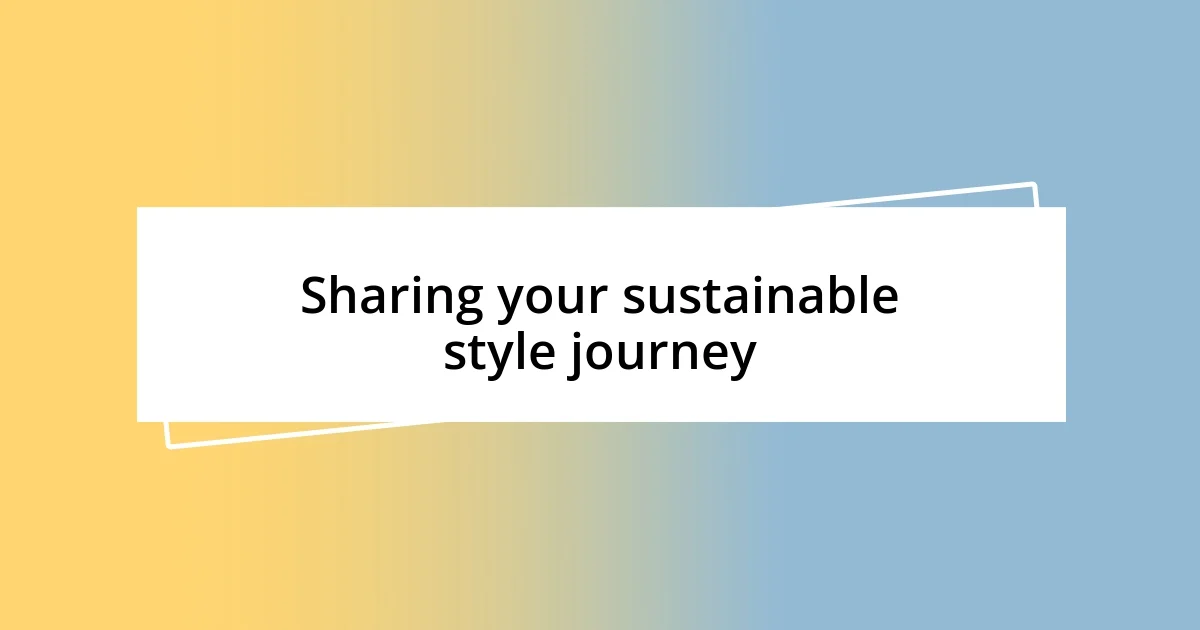 Sharing your sustainable style journey