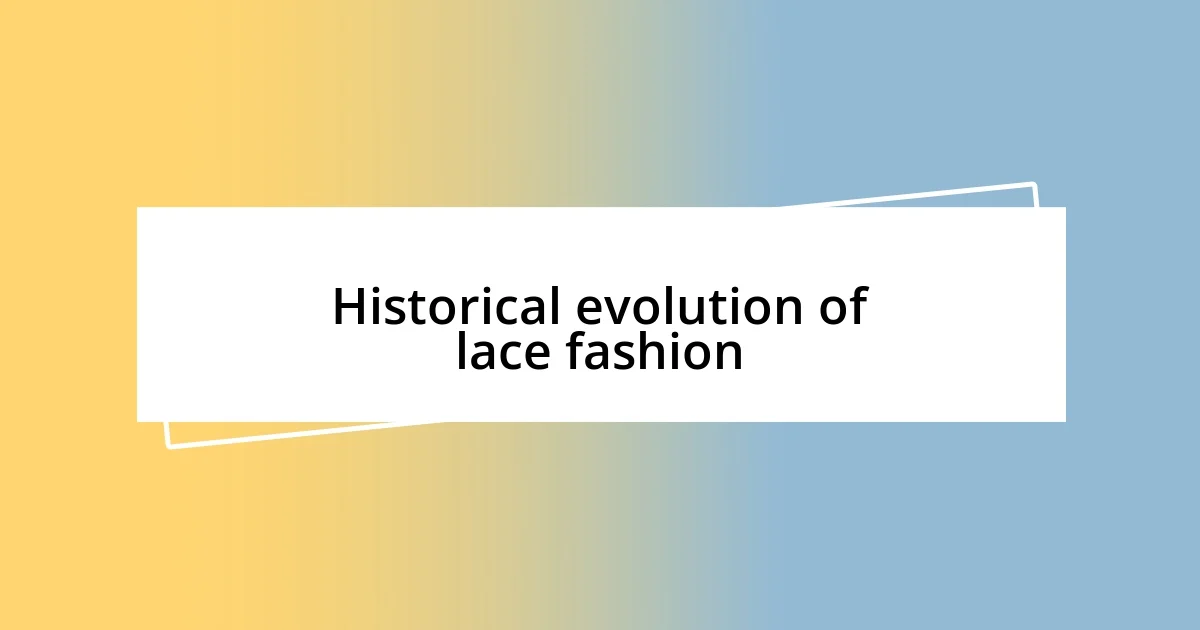 Historical evolution of lace fashion