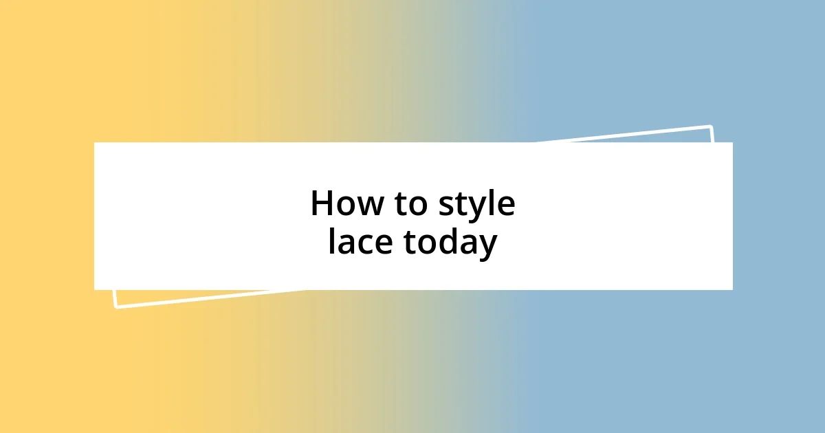 How to style lace today