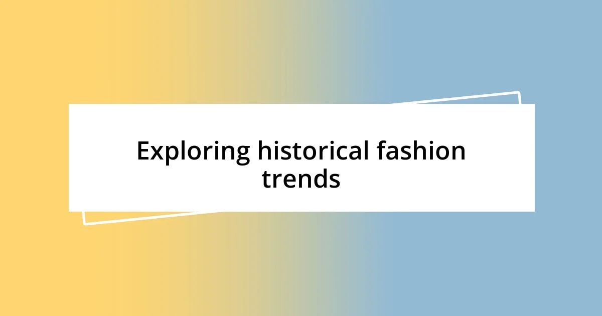 Exploring historical fashion trends