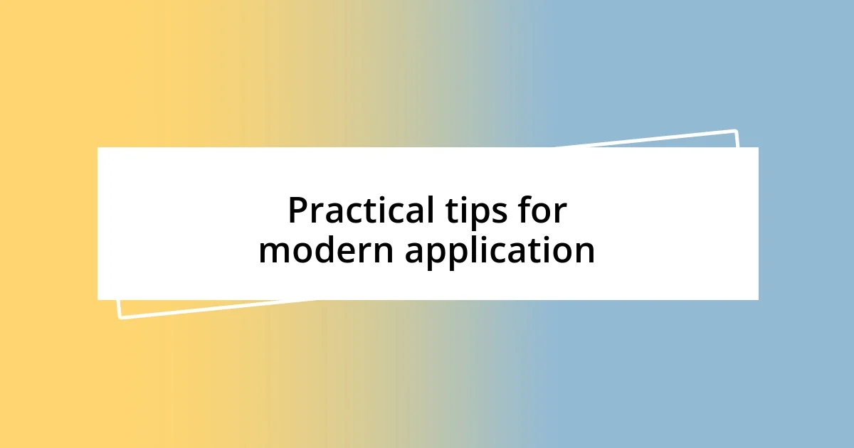 Practical tips for modern application