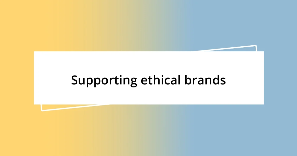 Supporting ethical brands